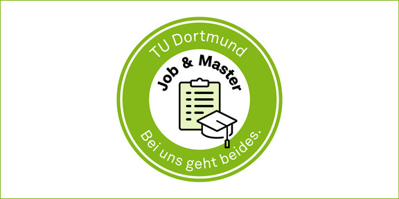 Rundes Icon mit breitem grünen Rand, darum Schriftzüge "TU Dortmund/Job&Master/bei uns geht beides" sowie Grafik, die Arbeiten und Studieren symbolisieren soll.