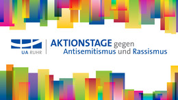 Grafik: Eine bunte Grafik der UA Ruhr, die die Aktionstage gegen Antisemitismus und Rassismus ankündigt. Die Grafik zeigt bunte einander übelagernde Rechtecke und das Logo der UA Ruhr.