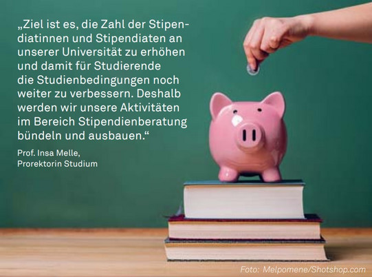 Zitat_Melle Zitat von Frau Prof. Insa Melle (Prorektorin Studium): "Ziel ist es, die Zahl der Stipendiatinnen und Stipendiaten an unserer Universität zu erhöhen und damit für Studierende die Studienbedingungen noch weiter zu verbessern. Deshalb werden wir unsere Aktivitäten im Bereich Stipendienberatung bündeln und ausbauen."