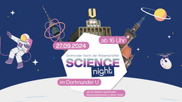 Text: „27.09.2024 ab 16 Uhr. Dortmunder Nacht der Wissenschaften. Science Night im Dortmunder U und an weiteren spannenden Wissenschaftsorten in deiner Stadt!“ Im Hintergrund eine Grafik aus Bildern bekannter Dortmunder Gebäude wie dem Dortmunder U, gemischt mit grafischen Elementen wie einem Astronauten, dem Mond, einem Planeten und Sternen sowie einer Drohne, die eine Farbpalette trägt.