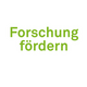 Die Worte "Forschung fördern" in grüner Schrift auf weißem Grund.