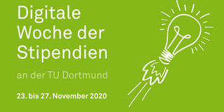 Grüner Hintergrund mit Aufschrift Digitale Woche der Stipendien an der TU Dortmund, 23. bis 27. November 2020