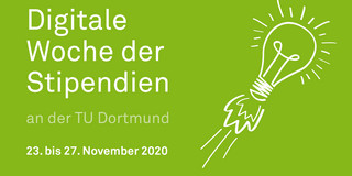 Woche der Stipendien Grüner Hintergrund mit Aufschrift Digitale Woche der Stipendien an der TU Dortmund, 23. bis 27. November 2020
