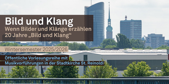 Hintergrundbild ist die Skyline von Dortmund, Fokus ist der Kirchturm der Reinoldikirche. Schrift vor dem Bild: "Bild und Klang. Wenn Bilder und Klänge erzählen. 20 Jahre Bild und Klang. Wintersemester 2025/2026. Öffentliche Vorlesungsreihe mit Musikvorführungen in der Stadtkirche Sankt Reinoldi."