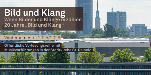 Hintergrundbild ist die Skyline von Dortmund, Fokus ist der Kirchturm der Reinoldikirche. Schrift vor dem Bild: "Bild und Klang. Wenn Bilder und Klänge erzählen. 20 Jahre Bild und Klang. Wintersemester 2025/2026. Öffentliche Vorlesungsreihe mit Musikvorführungen in der Stadtkirche Sankt Reinoldi."